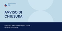 CHIUSURA SERVIZIO MEDICINA LEGALE GIOVEDI’  25/01/2024