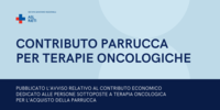 PUBBLICATO L’AVVISO RELATIVO AL CONTRIBUTO ECONOMICO DEDICATO ALLE PERSONE SOTTOPOSTE A TERAPIA ONCOLOGICA PER L’ACQUISTO DELLA PARRUCCA